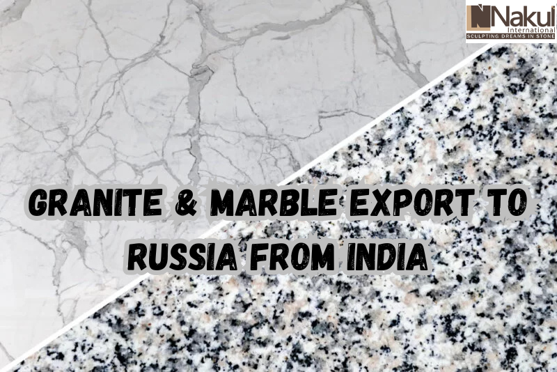 Granite & Marble Export to Russia from India