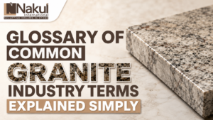 Glossary of Common Granite Industry Terms Explained Simply