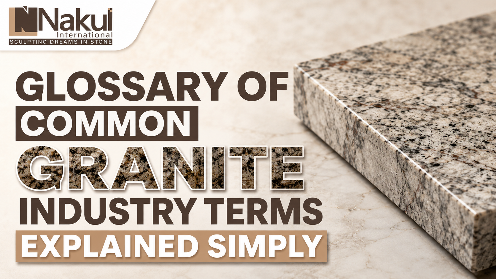 Glossary of Common Granite Industry Terms Explained Simply